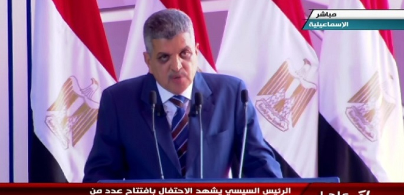 الفريق أسامة ربيع : الرئيس السيسي حريص على تعزيز القوة الشاملة لمصر