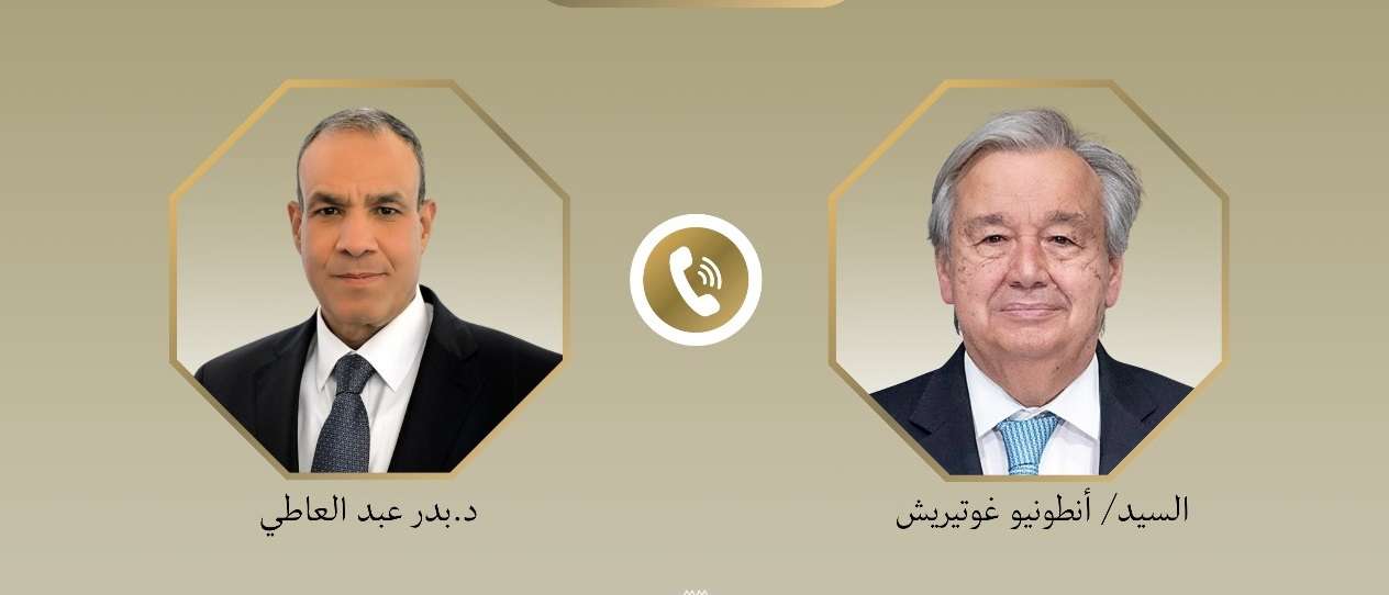 وزير الخارجية يبحث هاتفيا مع “جوتيريش” مستجدات الأوضاع الإقليمية المتسارعة